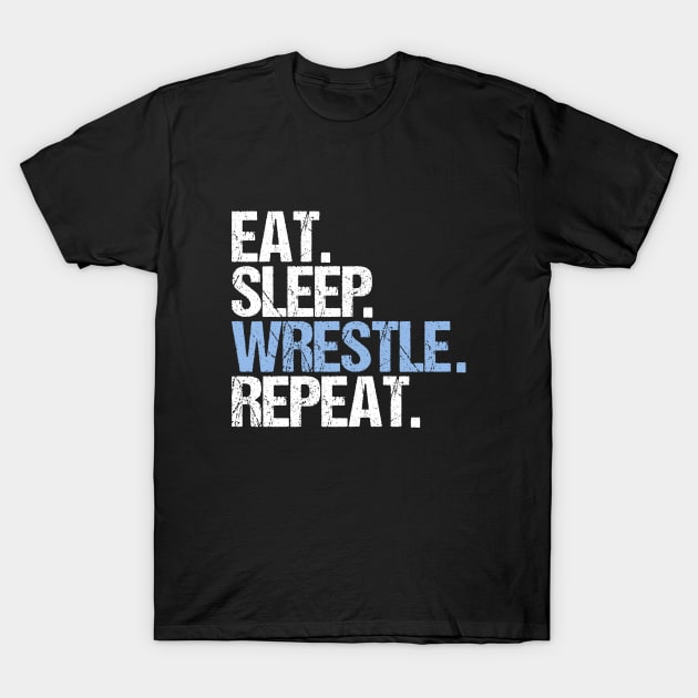 Eat. Sleep. Wrestle. Repeat. T-Shirt by hoopoe